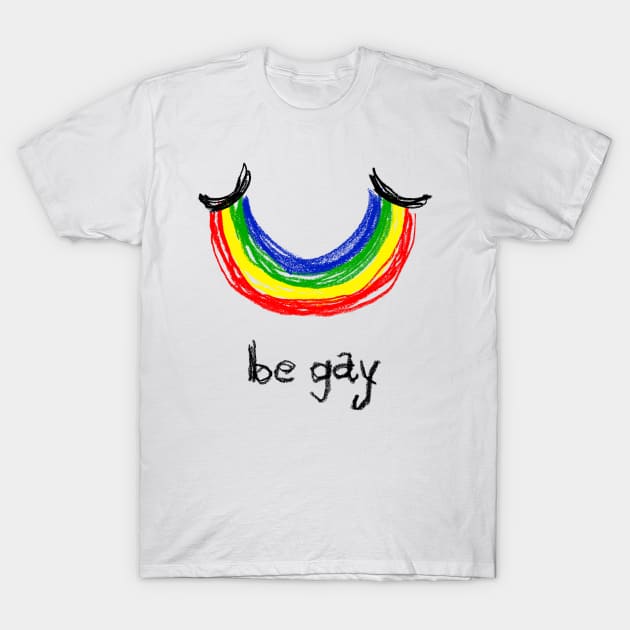 be gay T-Shirt by frankydoodle